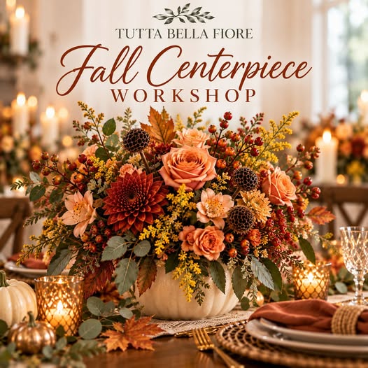 Make Your Friendsgiving Table Bloom - A Fall Centerpiece Workshop Nov 1st, 12PM