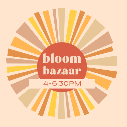 BLOOM BAZAAR ticket - 4p-6:30p